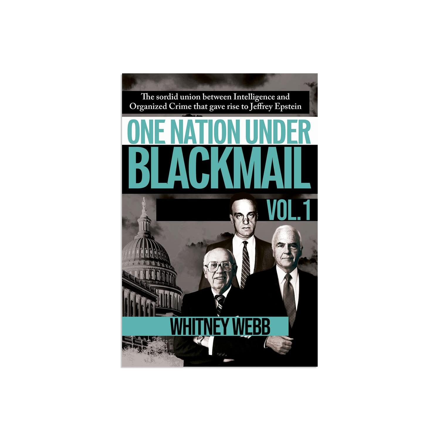 One Nation Under Blackmail - Vol. 1: The Sordid Union Between Intelligence and Crime that Gave Rise to Jeffrey Epstein, VOL.1